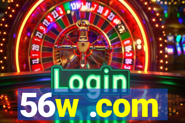 56w .com